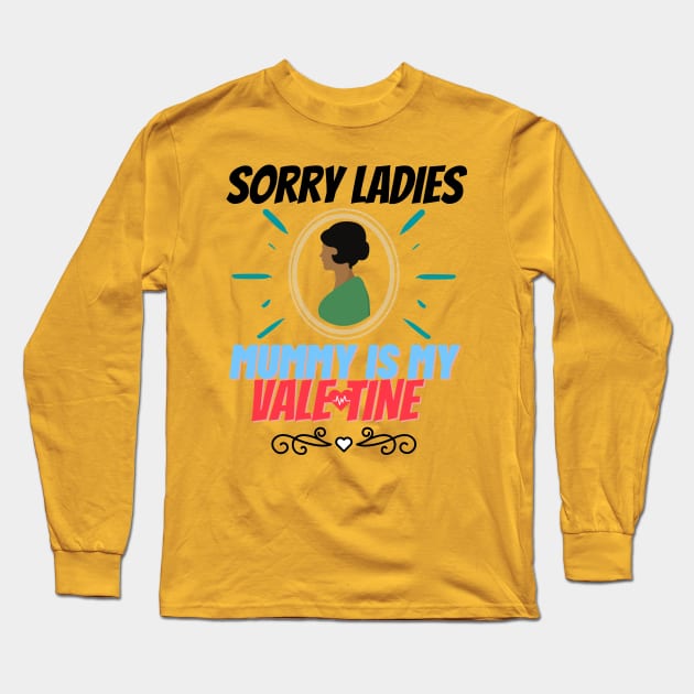 sorry ladies mummy is my valentine Long Sleeve T-Shirt by haythamus